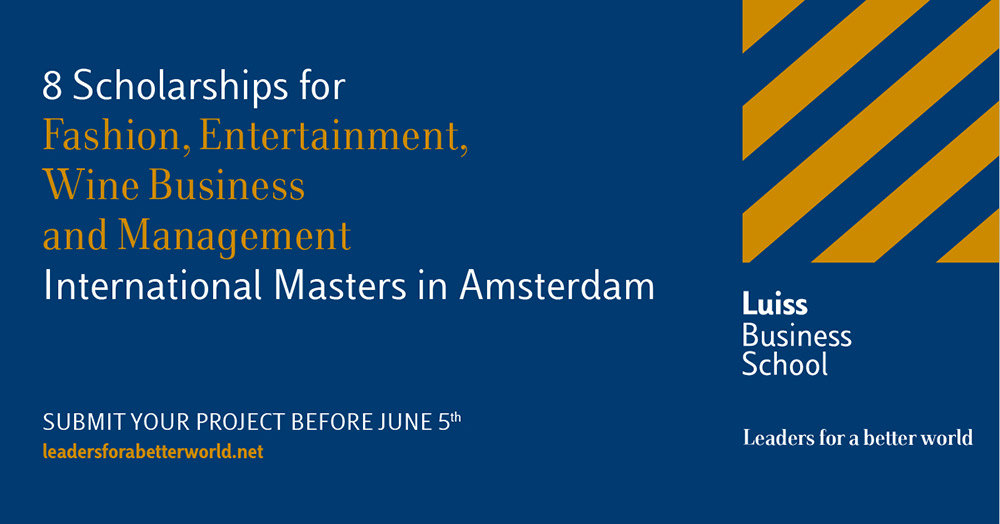 Luiss Business School in Amsterdam offers 8 Scholarships for international
Master's Programs in Fashion, Entertainment Business, Food, International
Management